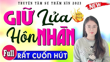 Truyện làng quê 2025 :  GIỮ LỬA HÔN NHÂN    Tiểu thuyết hiện thực việt nam  FULL#9583