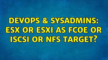 DevOps & SysAdmins: ESX or ESXi as FCoE or ISCSI or NFS target? (2 Solutions!!)
