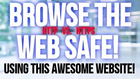 HOW TO BROWSE THE WEB SAFE, GOOGLE