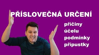 Příslovečná určení příčiny, účelu, podmínky, přípustky | Čeština s lehkostí