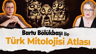 Türk Mitoloji Atlası - Bartu Bölükbaşı Konuğumuz