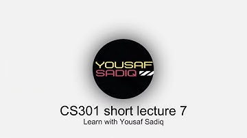 CS301 Short lecture 7 | CS301 lecture 7 | cs301 short lecture 7 |CS301 | cs301 lecture 7| Sir Yousaf