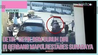 BREAKING NEWS - DETIK- DETIK BOM BUNUH DIRI DI GERBANG MAPOLRESTABES SURABAYA