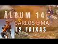 CARLOS LIMA   -  ÁLBUM 14  - 12 FAIXAS