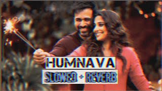 Humnava - Papon [Slowed + Reverb] Humari Adhuri Kahani | Use Headphons | Indian Lofi