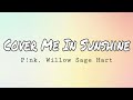 P!nk, Willow Sage Hart - Cover Me In Sunshine (Lyrics)