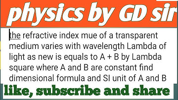 the refractive index mew of a transparent medium varies with wavelength Lambda of light as A=B/¥^2