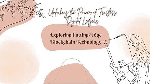 Unlocking the Power of Trustless Digital Ledgers | Exploring Cutting-Edge Blockchain Technology