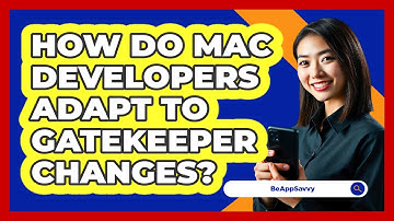 How Do Mac Developers Adapt To Gatekeeper Changes? - Be App Savvy