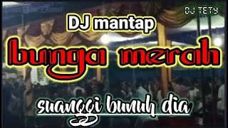 Lagu joget dj remix terbaru BUNGA MERAH_SUANGGI BUNUH DIA#DJ TETY