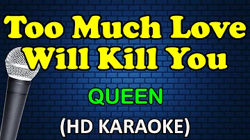 TOO MUCH LOVE WILL KILL YOU - Queen (HD Karaoke)