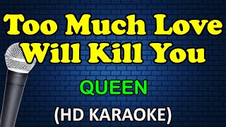TOO MUCH LOVE WILL KILL YOU - Queen (HD Karaoke)