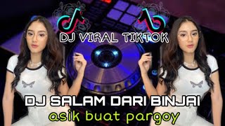 DJ SALAM DARI BINJAI || ASIK BUAT PARGOY || DJ TIKTOK TERBARU VIRAL 2021