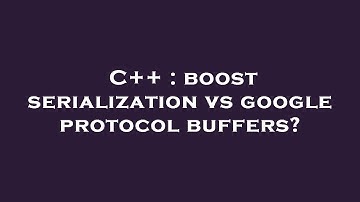 C++ : boost serialization vs google protocol buffers?