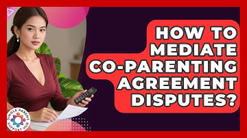 How To Mediate Co-parenting Agreement Disputes? - Single Parent Support Hub