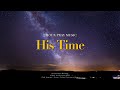 [2시간] His Time - 깊은 기도로 인도하는 음악 / Deep Pray Music / Relaxation Music / Meditation Music / Healing