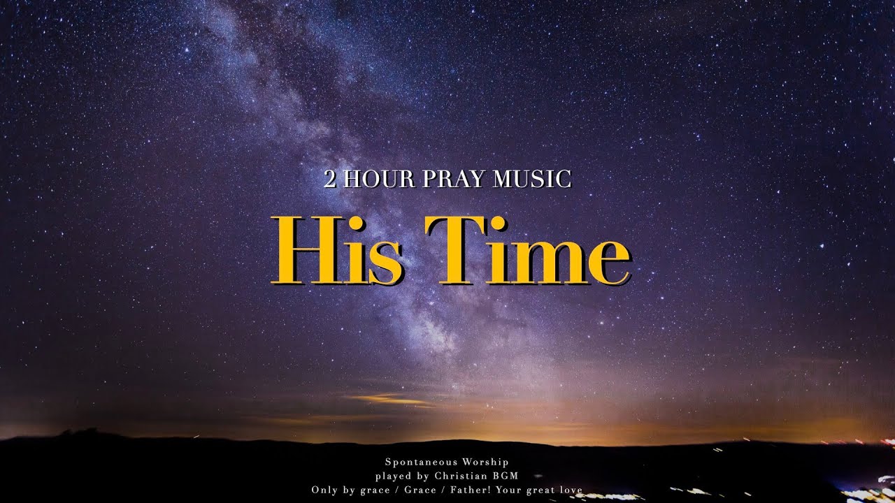 [2시간] His Time - 깊은 기도로 인도하는 음악 / Deep Pray Music / Relaxation Music / Meditation Music / Healing