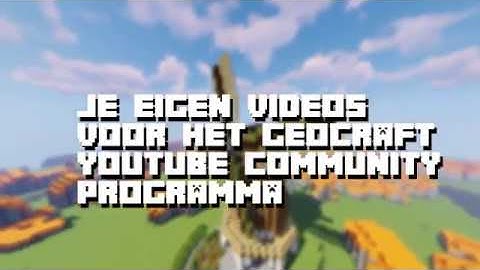 COMMUNITY VIDEO: Het GeoCraft Community Youtube Programma