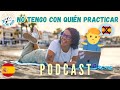 077   No tengo con quién practicar español.  Podcast: www.thespanishontheroad.com