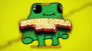 Mako - Bardzo Mała Żaba (WiT_kowski Remix)