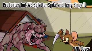 FNF Cover-Predenter but WB Splatter Spike and Jerry Sings It