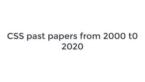 Css past papers from 2000 to 2020 complete papers