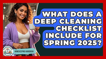 What Does a Deep Cleaning Checklist Include for Spring 2025? | Homekeeping Handbook