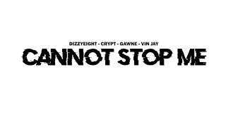DizzyEight - Cannot Stop Me ft. Crypt, GAWNE, and Vin Jay