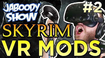 Skyrim VR FULLY Modded Part 2 - The Jaboody Show