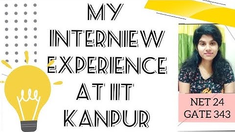 MY PHD INTERVIEW EXPERIENCE AT IIT KANPUR| QUESTIONS AND ANSWERS DISCUSSED| CHEMISTRY| IT