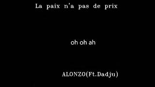 Alonzo (ft.Dadju) - La paix n'a pas de prix (lyrics) paroles