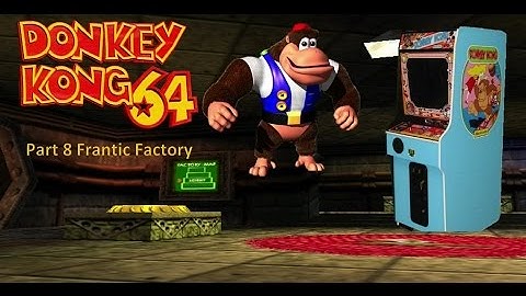 Donkey Kong 64 N64 Part 8 Frantic Factory