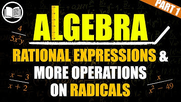Rational Expressions & More Operations on Radicals - Part 1