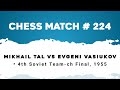 Mikhail tal vs evgeni vasiukov  4th soviet teamch final 1955