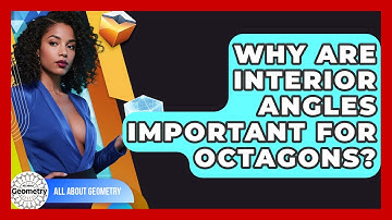 Why Are Interior Angles Important For Octagons? - All About Geometry