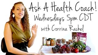Ask a Health Coach!! LIVE Q&A Weight Loss, Nutrition, Fitness, Stress | Corrina Rachel