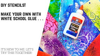 Make Your Own Stencils with White School Glue!