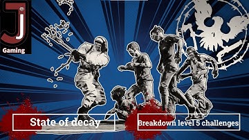 State of decay breakdown level 5 challenges
