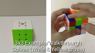 3x3 Example / Walkthrough Solves (White & Yellow cross)