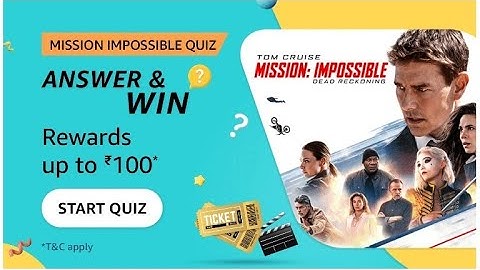 Amazon Mission Impossible Quiz Answer Today I Amazon Quiz Today I Reward up to ₹100