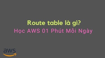 Học AWS 1 Phút Mỗi Ngày | Route table là gì?