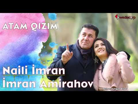 Naili Imran Imran Amirahov  - Atam Qizim
