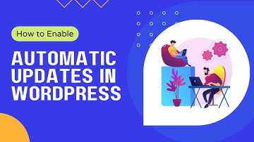 How to Enable Automatic Updates in WordPress - 2023