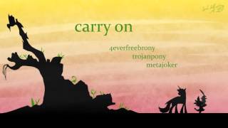 Carry On - 4everfreebrony, TrojanPony, & Metajoker chords