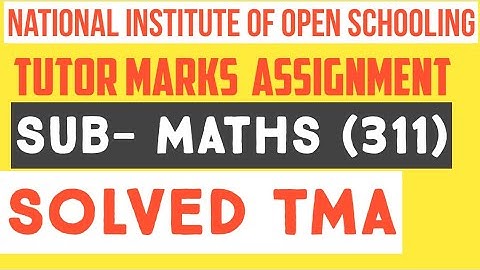 NIOS Solved  MATHS (311)TMA (Tutor Marks Assignment)