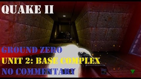 BASE COMPLEX - Quake 2: GROUND ZERO (Walkthrough - No Commentary)