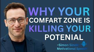 Why Your Comfort Zone Is Killing Your Potential || Best Motivational Speech By Simon Sinek