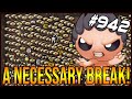A NECESSARY BREAK! - The Binding Of Isaac: Afterbirth+ #942