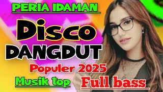 PERIA IDAMAN~DISCO DANGDUT REMIX KOPLO TERBARU POPULER 2025 FULL BASS