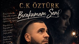 C.K Öztürk - Bırakamam Seni 